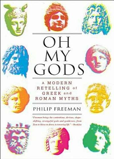 Oh My Gods: A Modern Retelling of Greek and Roman Myths, Paperback