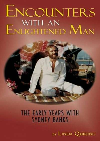 Encounters with an Enlightened Man: The Early Years with Sydney Banks, Paperback