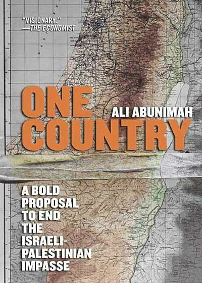 One Country: A Bold Proposal to End the Israeli-Palestinian Impasse, Paperback