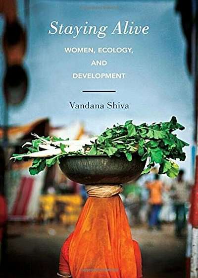 Staying Alive: Women, Ecology, and Development, Paperback