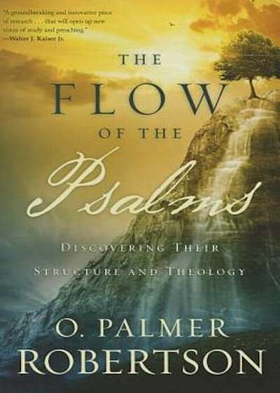 The Flow of the Psalms: Discovering Their Structure and Theology, Paperback