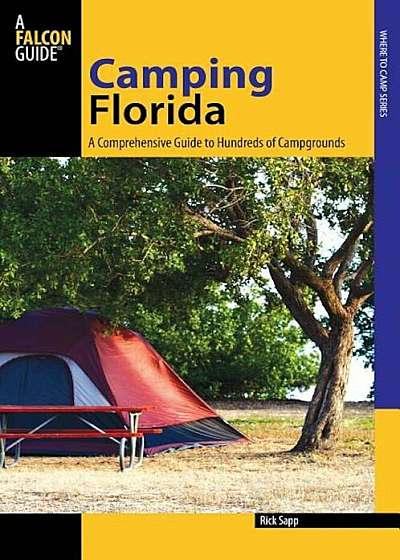 Florida: A Comprehensive Guide to Hundreds of Campgrounds, Paperback
