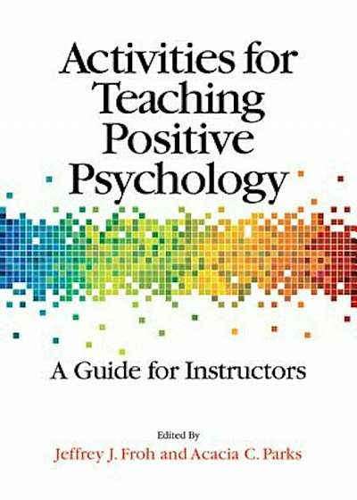 Activities for Teaching Positive Psychology: A Guide for Instructors, Paperback