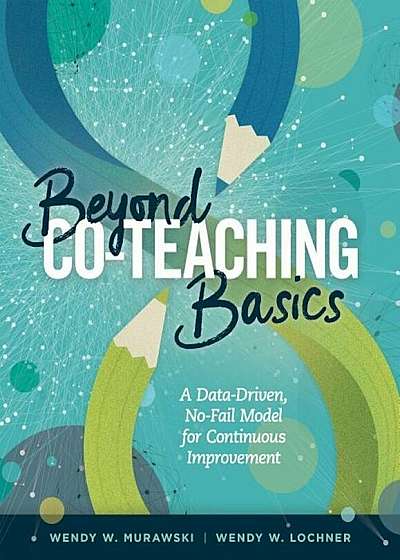 Beyond Co-Teaching Basics: A Data-Driven, No-Fail Model for Continuous Improvement, Paperback