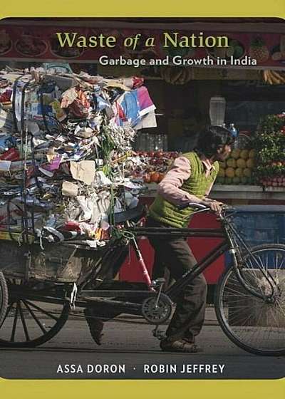 Waste of a Nation: Garbage and Growth in India, Hardcover