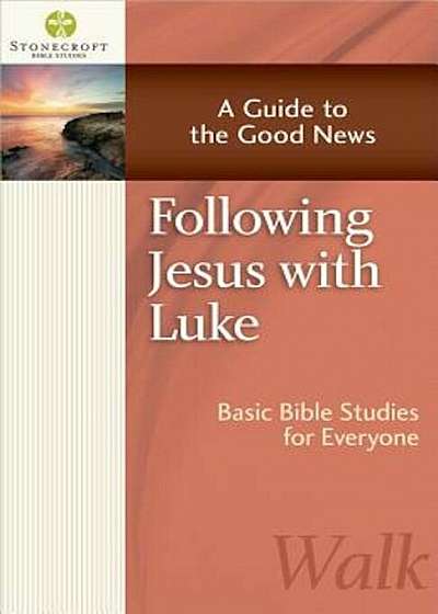 Following Jesus with Luke: A Guide to the Good News, Paperback
