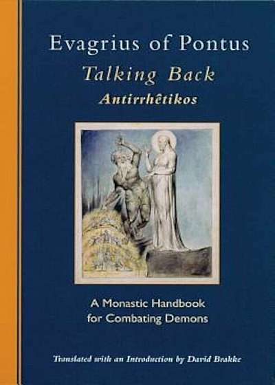 Evagrius of Pontus: Talking Back: A Monastic Handbook for Combating Demons, Paperback