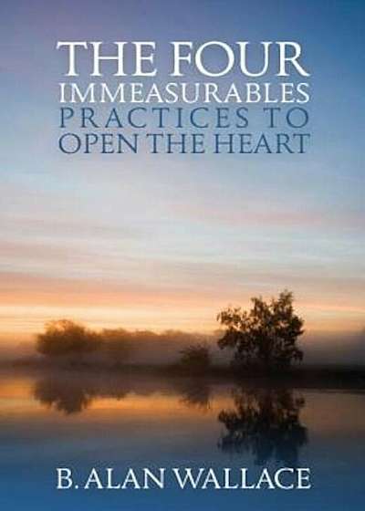 The Four Immeasurables: Practices to Open the Heart, Paperback