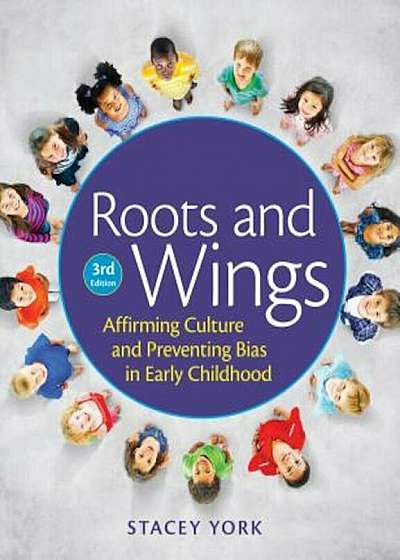 Roots and Wings: Affirming Culture and Preventing Bias in Early Childhood, Paperback