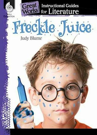 Freckle Juice: An Instructional Guide for Literature: An Instructional Guide for Literature, Paperback