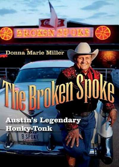 The Broken Spoke: Austin's Legendary Honky-Tonk, Hardcover