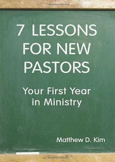 7 Lessons for New Pastors: Your First Year in Ministry, Paperback