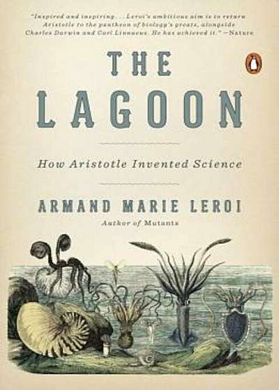 The Lagoon: How Aristotle Invented Science, Paperback