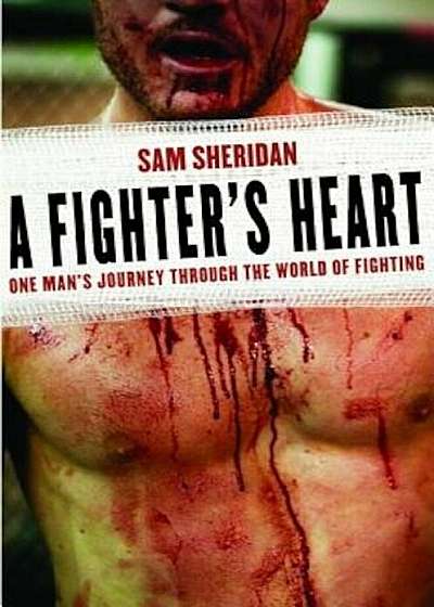A Fighter's Heart: One Man's Journey Through the World of Fighting, Paperback