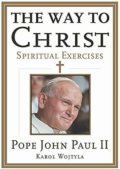 The Way to Christ: Spiritual Exercises, Paperback