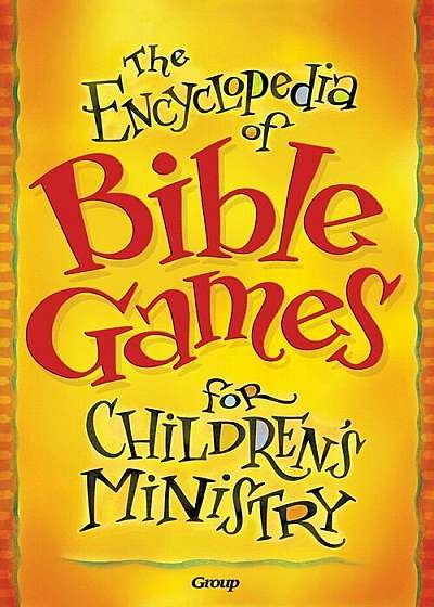 The Encyclopedia of Bible Games for Children's Ministry, Paperback