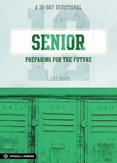 Senior: Preparing for the Future: A 30-Day Devotional for Seniors, Paperback