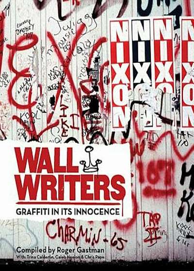 Wall Writers: Graffiti in Its Innocence, Hardcover