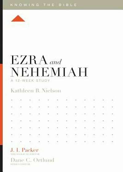 Ezra and Nehemiah: A 12-Week Study, Paperback