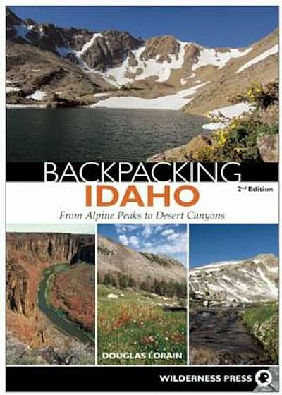 Backpacking Idaho: From Alpine Peaks to Desert Canyons, Paperback