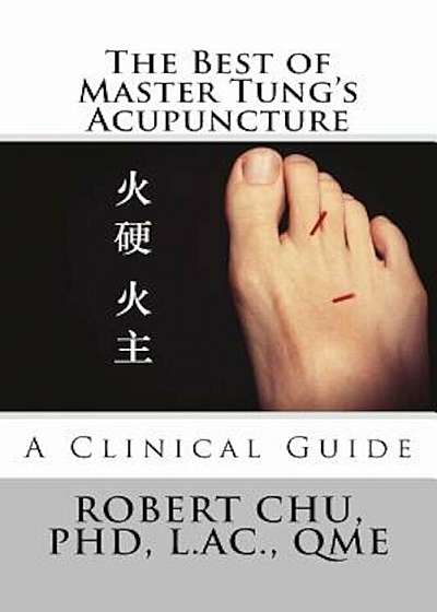 The Best of Master Tung's Acupuncture: A Clinical Guide, Paperback