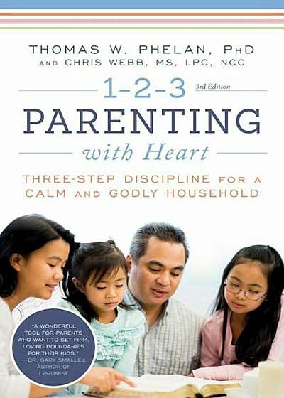 1-2-3 Parenting with Heart: Three-Step Discipline for a Calm and Godly Household, Paperback