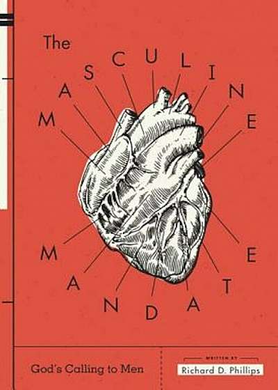 The Masculine Mandate: God's Calling to Men, Paperback