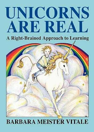 Unicorns Are Real: A Right-Brained Approach to Learning, Paperback