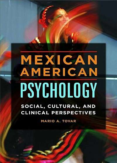 Mexican American Psychology: Social, Cultural, and Clinical Perspectives, Hardcover