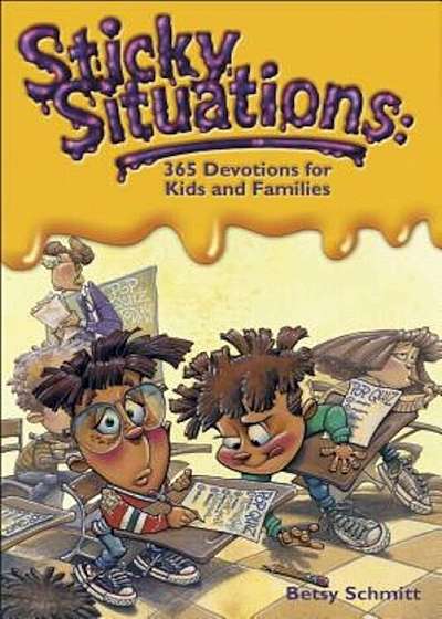 Sticky Situations: 365 Devotions for Kids and Families: 365 Devotions for Kids and Families, Paperback