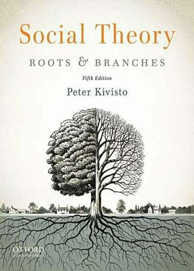 Social Theory: Roots and Branches, Paperback