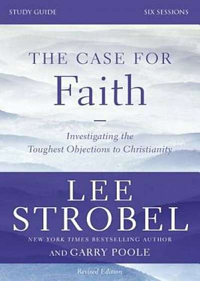 The Case for Faith, Study Guide: Investigating the Toughest Objections to Christianity, Paperback