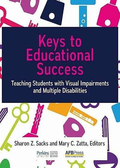 Keys to Educational Success: Teaching Students with Visual Impairments and Multiple Disabilities, Paperback