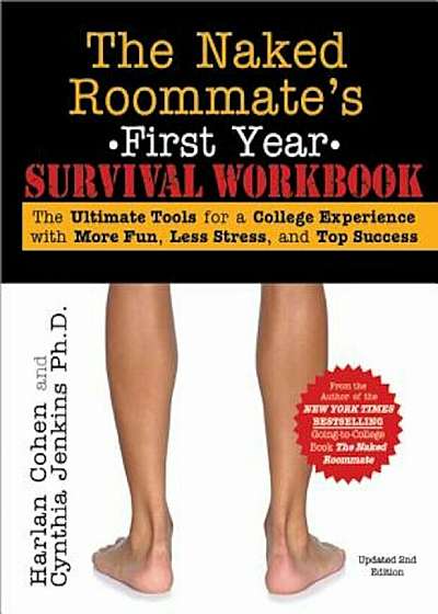 The Naked Roommate's First Year Survival Workbook: The Ultimate Tools for a College Experience with More Fun, Less Stress and Top Success, Paperback