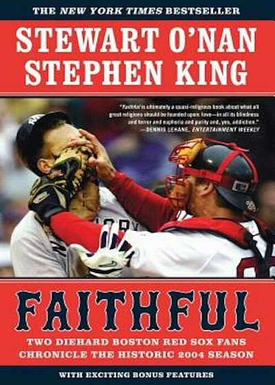 Faithful: Two Diehard Boston Red Sox Fans Chronicle the Historic 2004 Season, Paperback