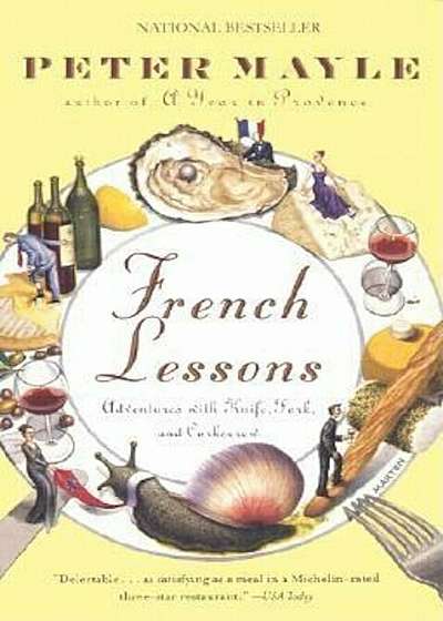 French Lessons: Adventures with Knife, Fork, and Corkscrew, Paperback