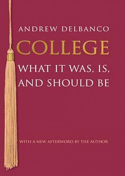 College: What It Was, Is, and Should Be, Paperback