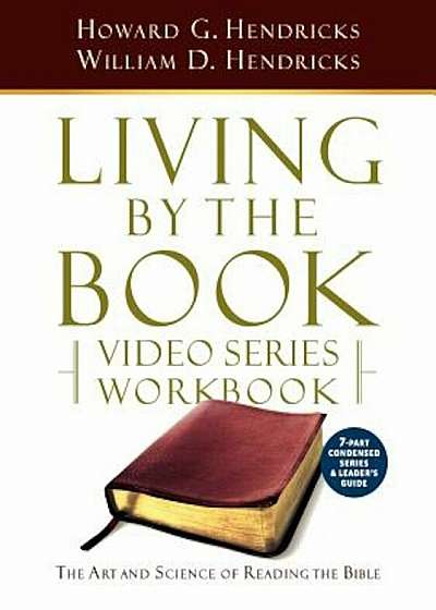 Living by the Book Video Series Workbook (7-Part Condensed Version), Paperback