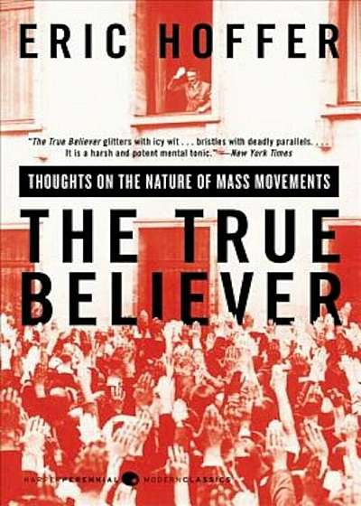The True Believer: Thoughts on the Nature of Mass Movements, Paperback