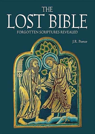 The Lost Bible: Forgotten Scriptures Revealed, Paperback