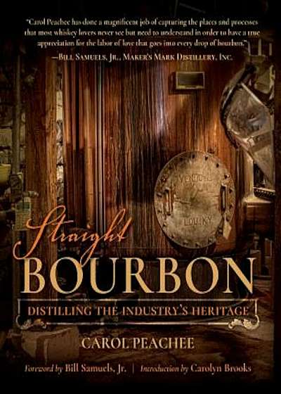 Straight Bourbon: Distilling the Industry's Heritage, Hardcover