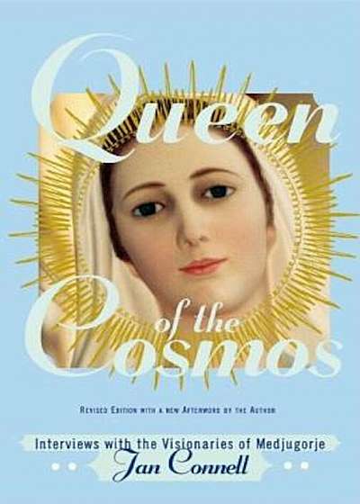 Queen of the Cosmos: Interviews with the Visionaries of Medjugorje, Paperback