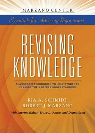 Revising Knowledge: Classroom Techniques to Help Students Examine Their Deeper Understanding, Paperback