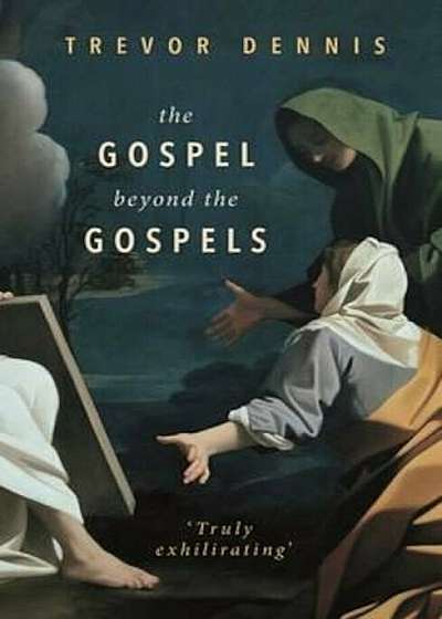 Gospel Beyond the Gospels, Paperback