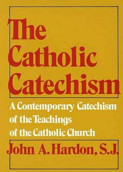 The Catholic Catechism: A Contemporary Catechism of the Teachings of the Catholic Church, Paperback