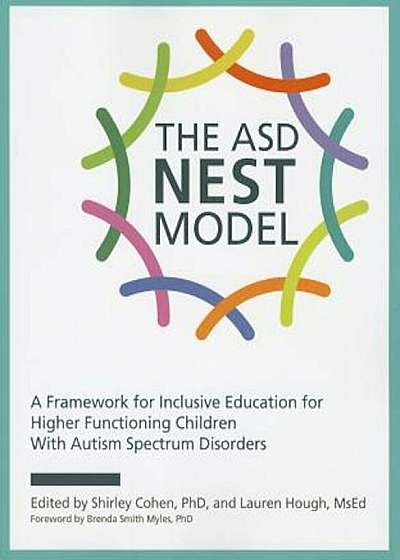 The ASD Nest Model: A Framework for Inclusive Education for Higher Functioning Children with Autism Spectrum Disorders, Paperback