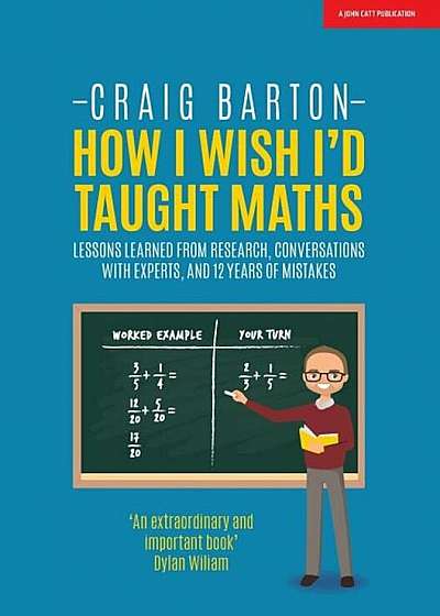 How I Wish I'd Taught Maths: Lessons Learned from Research, Conversations with Experts, and 12 Years of Mistakes, Paperback