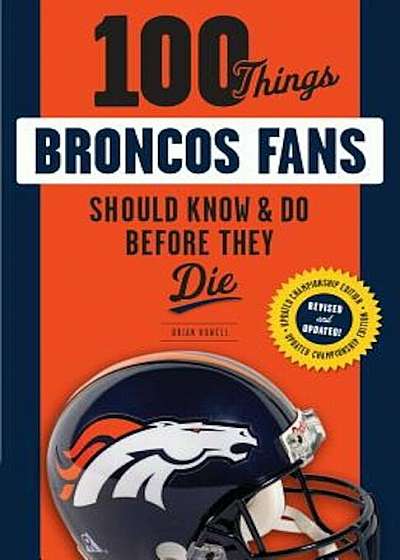 100 Things Broncos Fans Should Know & Do Before They Die, Paperback