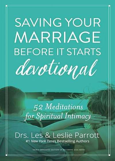 Saving Your Marriage Before It Starts Devotional: 52 Meditations for Spiritual Intimacy, Hardcover