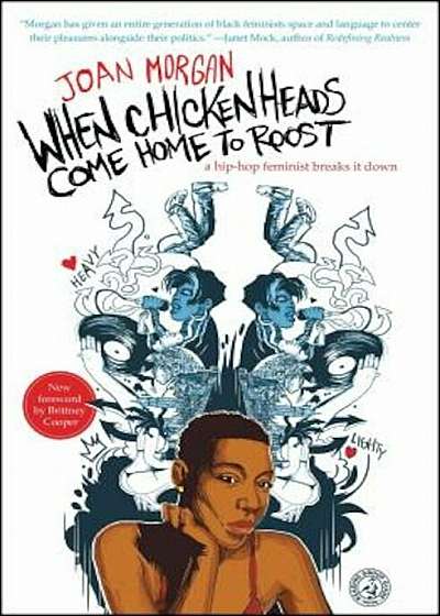 When Chickenheads Come Home to Roost: A Hip-Hop Feminist Breaks It Down, Paperback